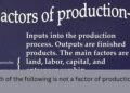 which of the following is not a factor of production